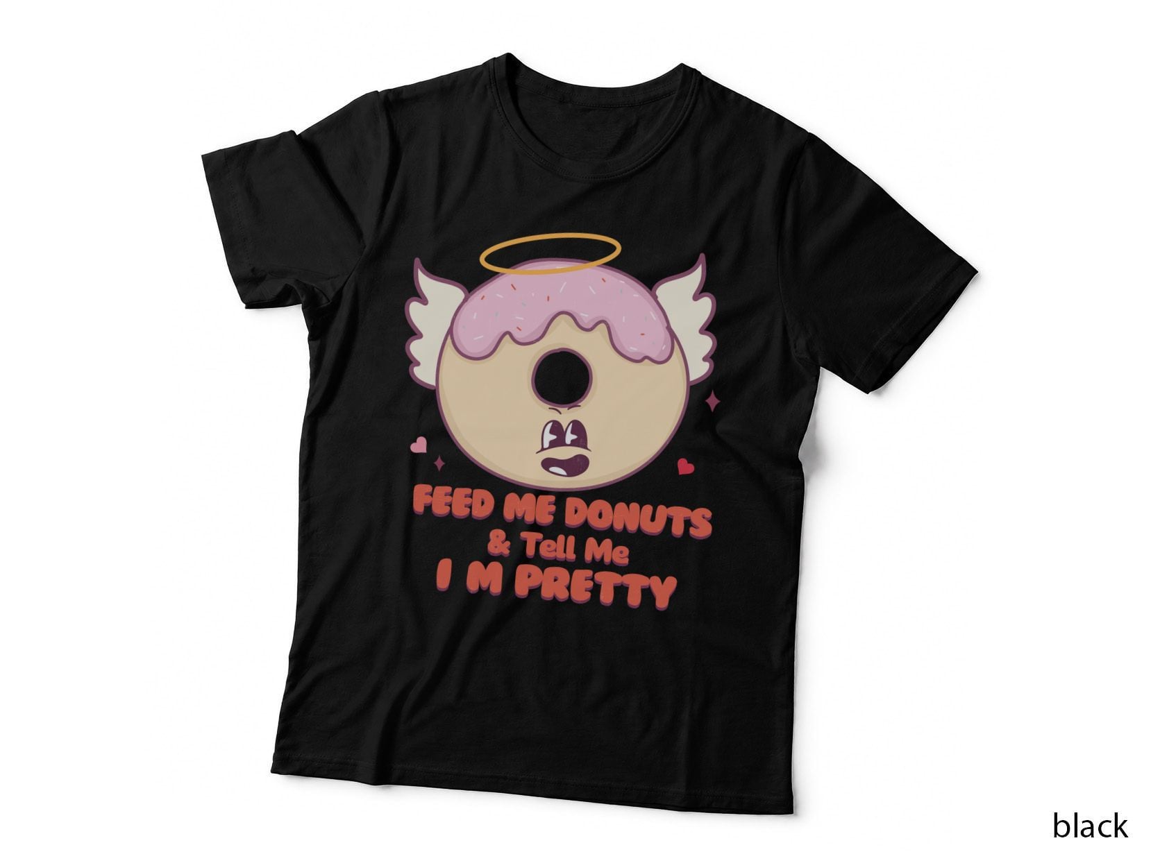 Feed Me Donuts & Tell Me I'm Pretty Valentine T-Shirt