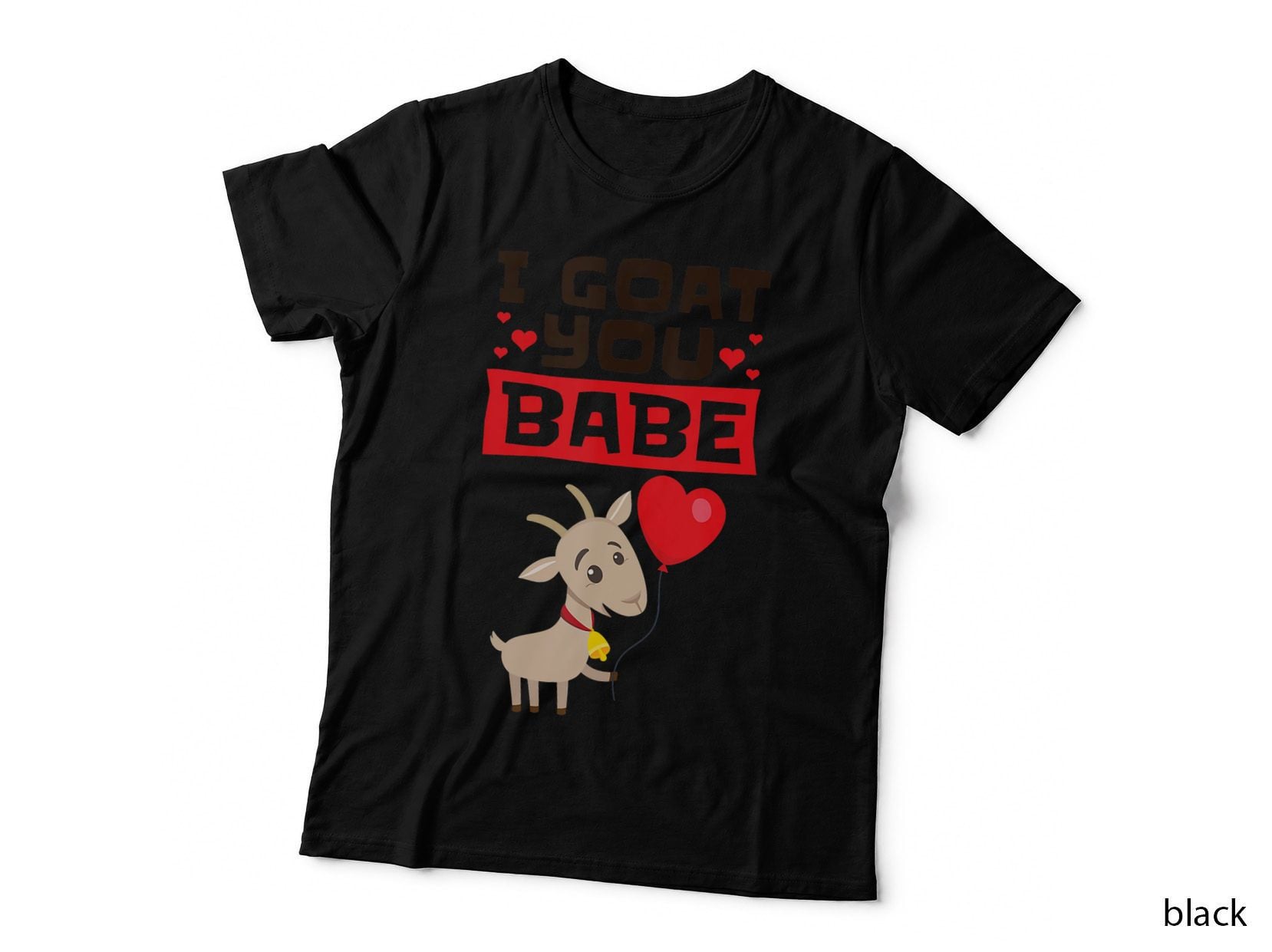 Goat Valentine I Goat You Babe, Love Gift T-Shirt