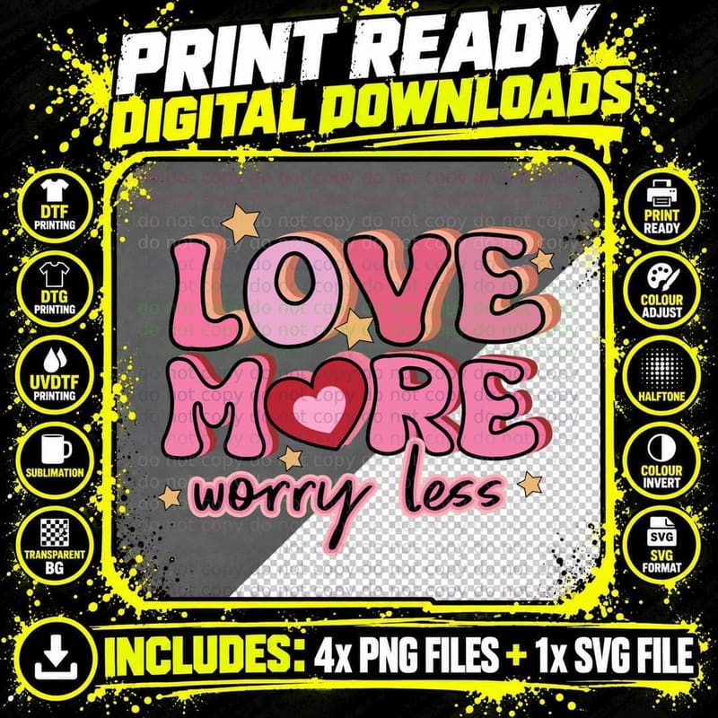 Love More Worry Less Valentine T-Shirt Png SVG Digital Bundle