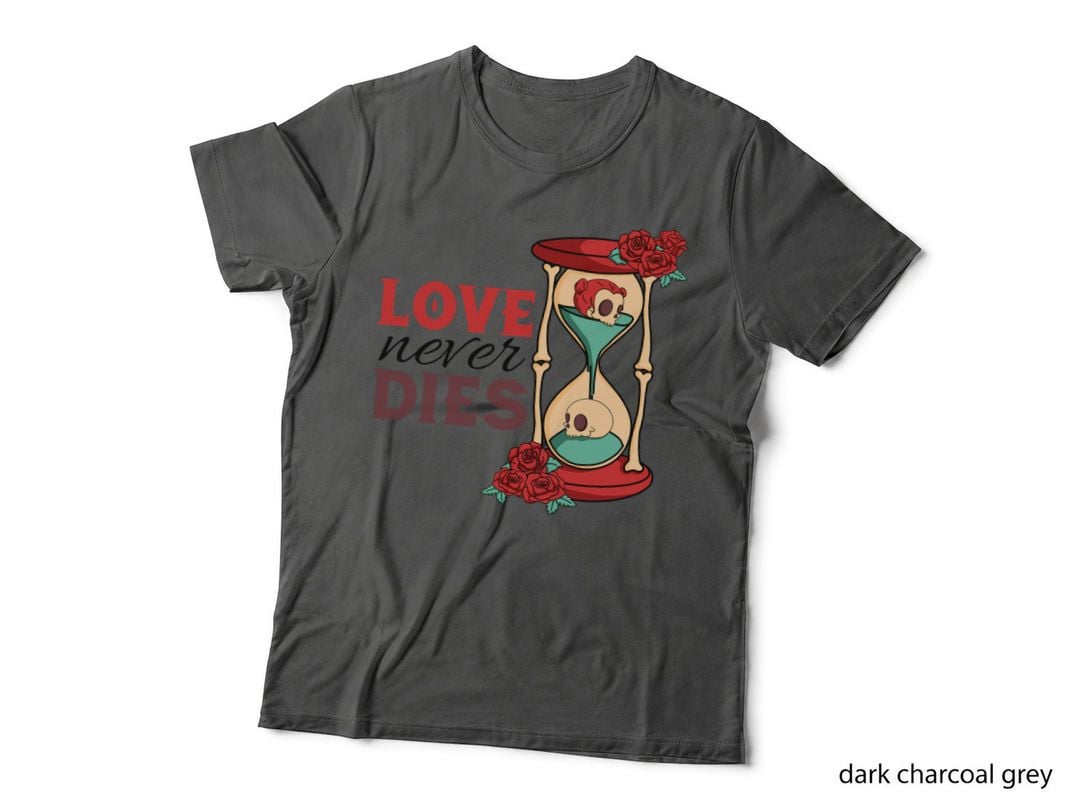 Love Never Dies Valentine T-Shirt, Hourglass with Skulls and Roses Love Tee