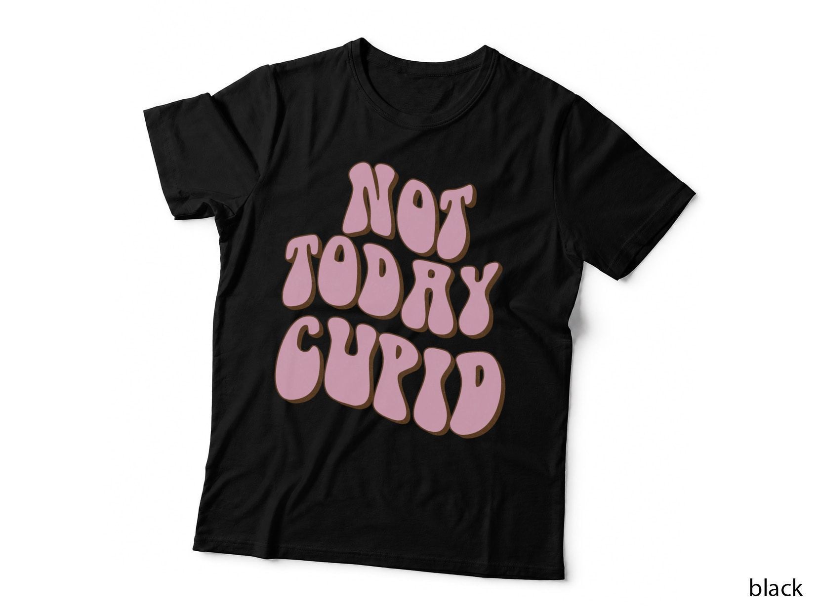 Not Today Cupid Valentine T-Shirt, Pink Cookie Letters Typography Love Tee