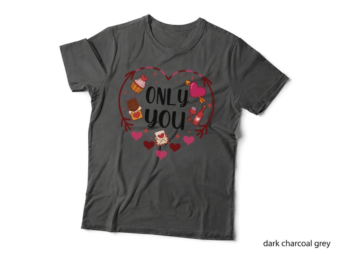 Only You Valentine T-Shirt, Love Confession Treats Drinks Love Tee