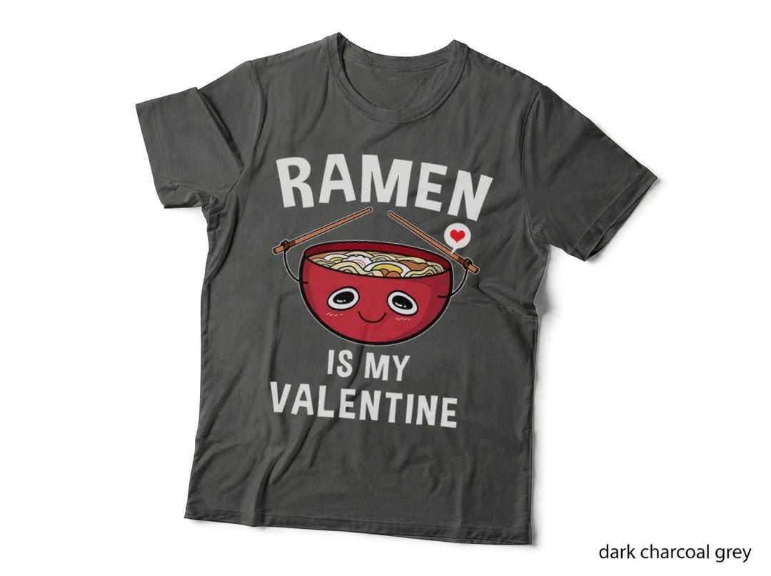 Ramen Is My Valentine Funny Valentine's Day Gift T-Shirt