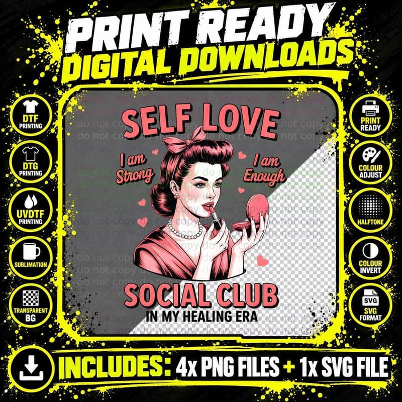 Self Love I Am Strong I Am Enough Social Club in My Png SVG Digital Bundle