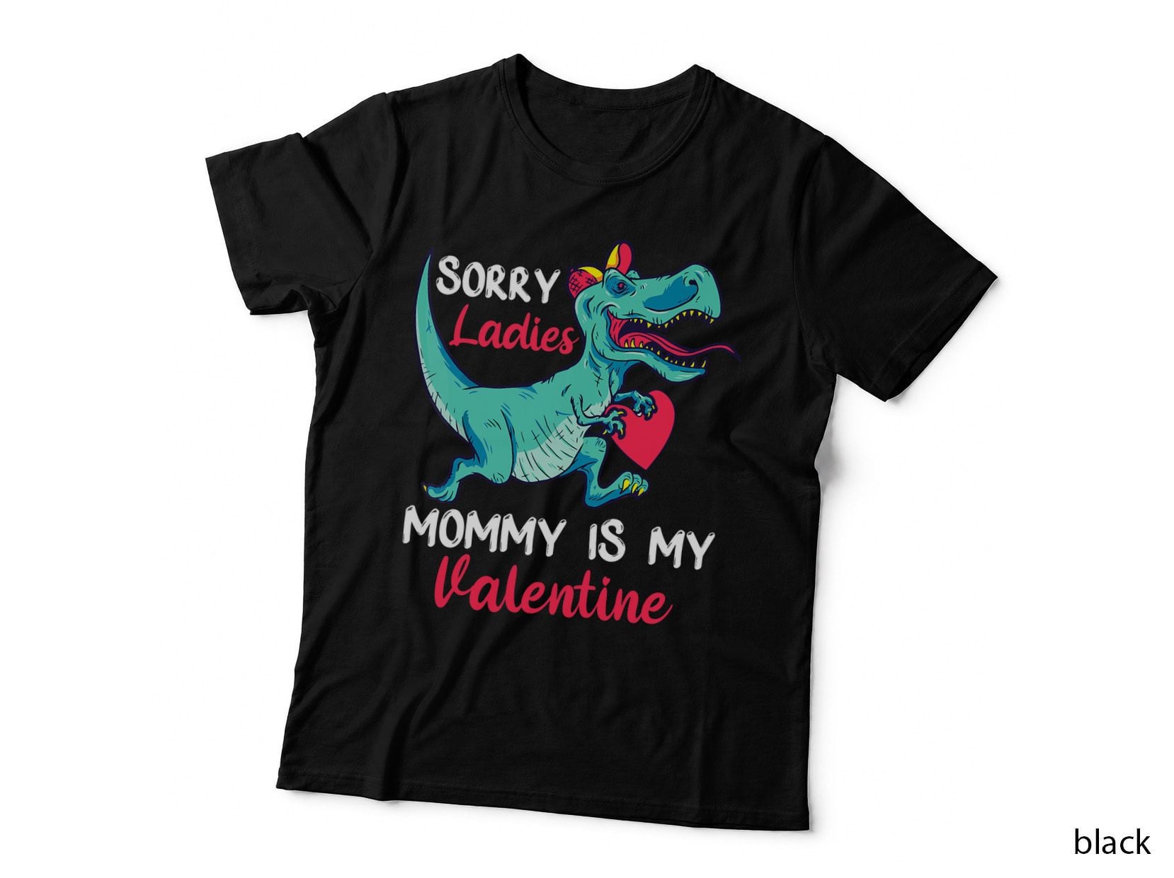Sorry Ladies Mommy Is My Valentine T-Rex Running Dinosaur T-Shirt