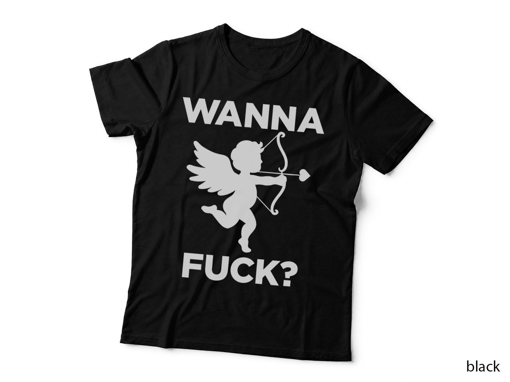 Wanna Fuck - Sarcastic Shot by Cupid Offensive Adult Humor T-Shirt