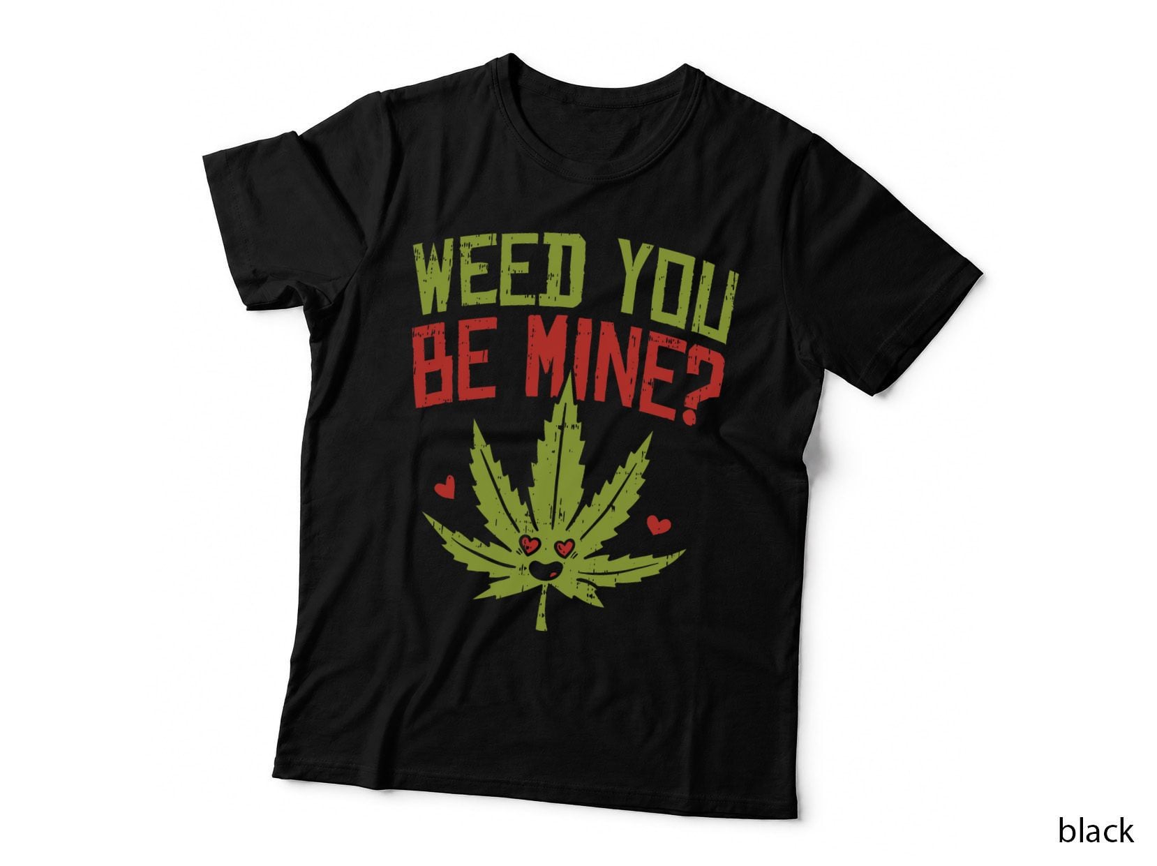 Weed You Be Mine T-Shirt, Cannabis Leaf with Hearts Valentine Quote, 420