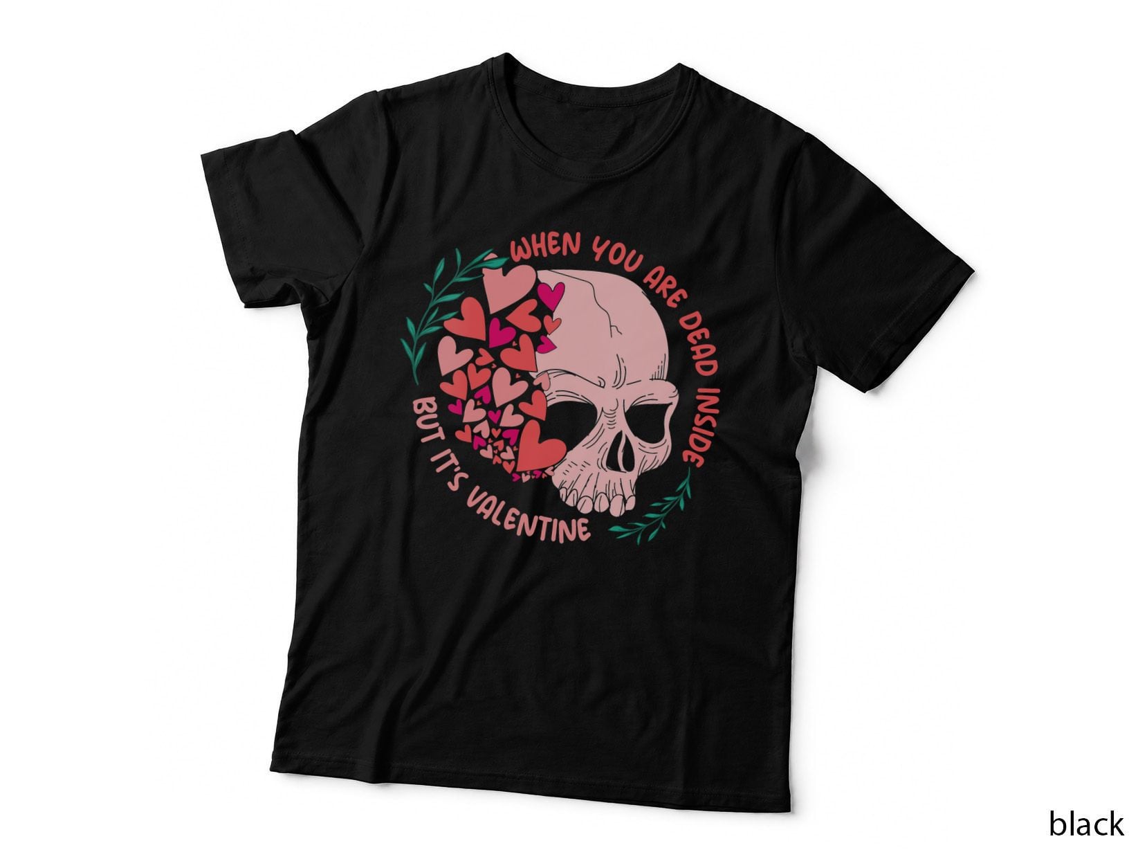 When You Dead Inside but It's Valentine - Valentine's Day, Love Heart T-Shirt
