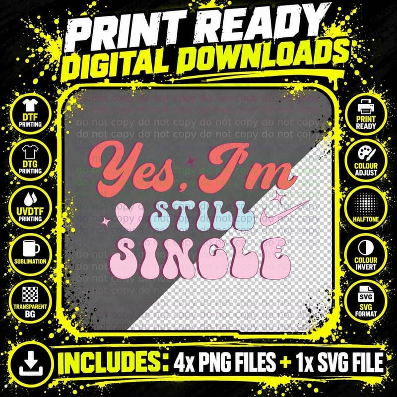 Yes I'm Still Single Valentine T-Shirt Png SVG Digital Bundle
