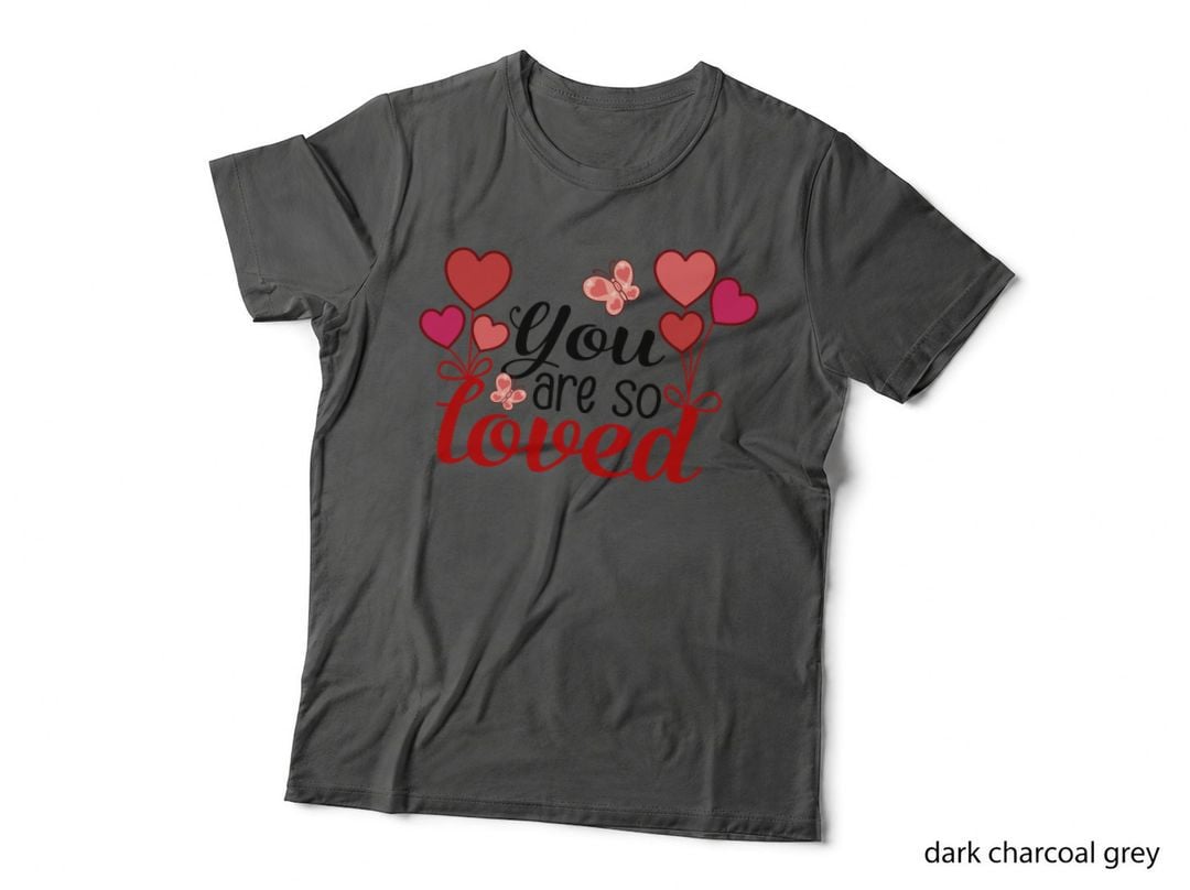 You Are So Loved Valentine T-Shirt, Butterfly Hearts Bouquet Love Tee