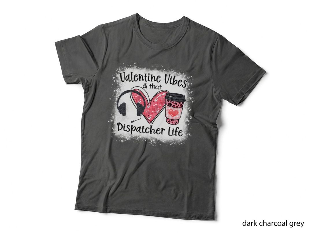 Cute Valentines Vibes and That Dispatcher Life 911 Operator T-Shirt