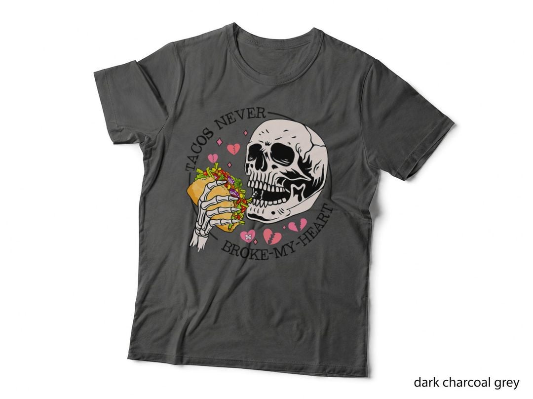Tacos Never Broke My Heart Valentines Day Skull Tacos Lover T-Shirt