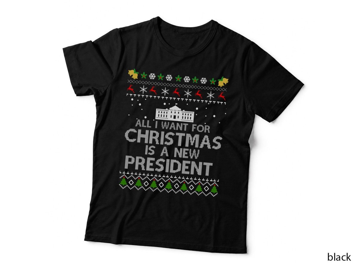 All I Want for Christmas Is a New President Ugly T-Shirt