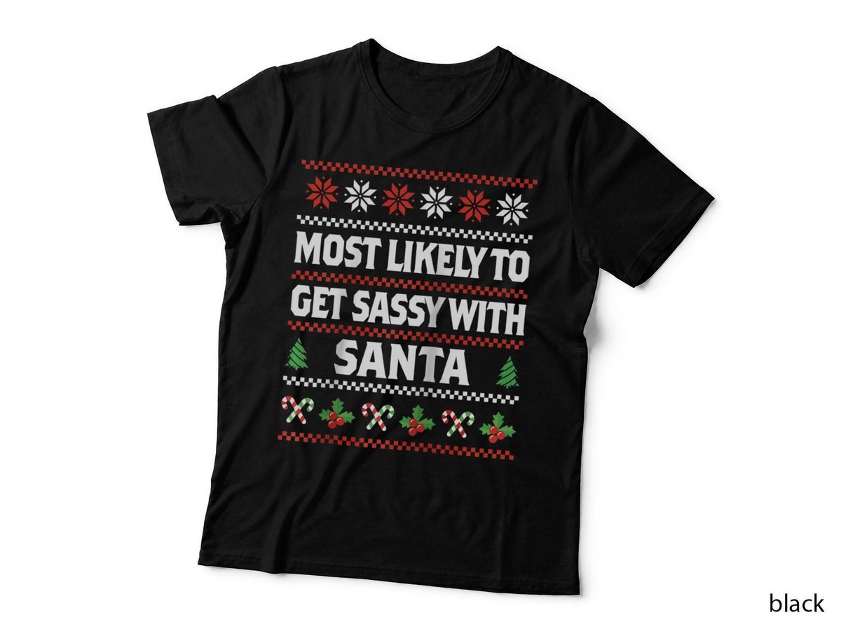 Christmas Sassy Text T-Shirt, Most Likely to Get Sassy with Santa Tee