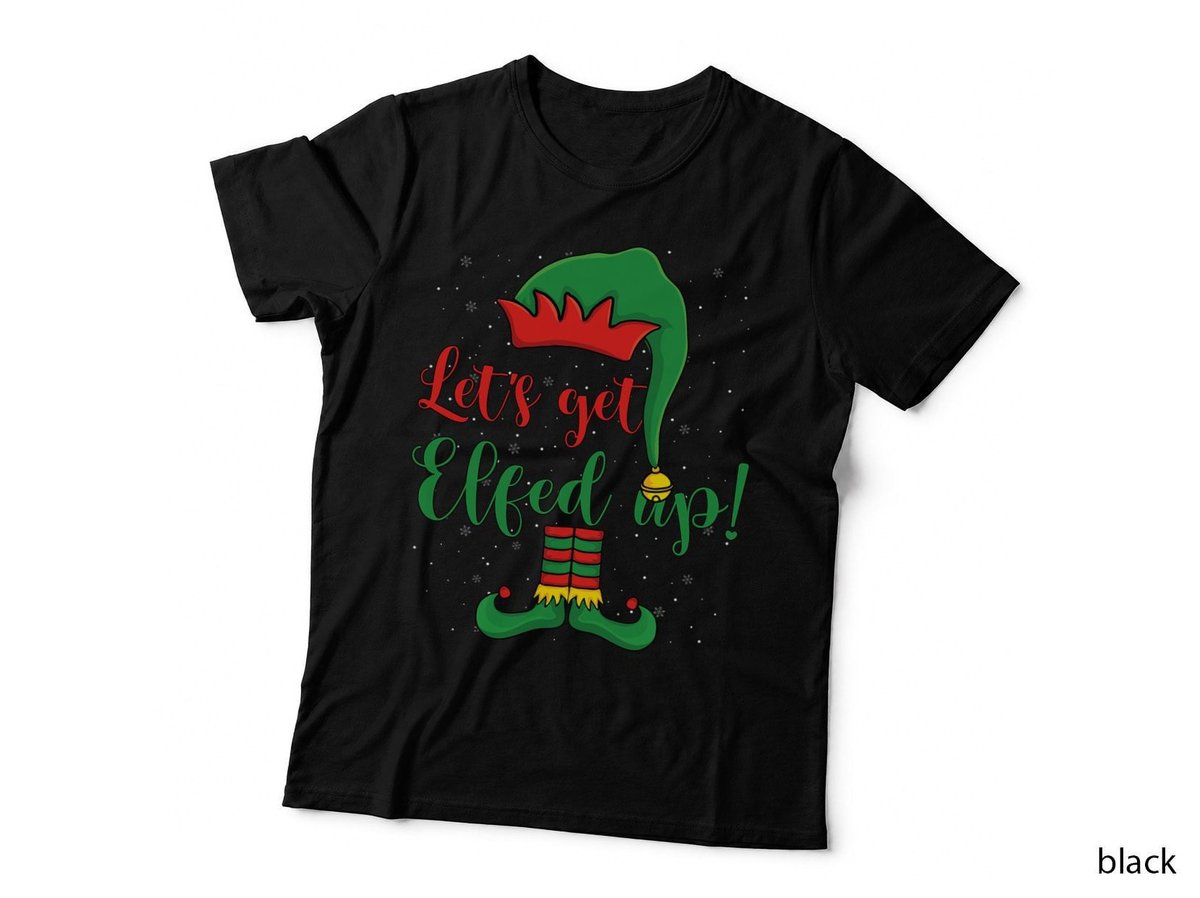 Let's Get Elfed up Christmas T-Shirt