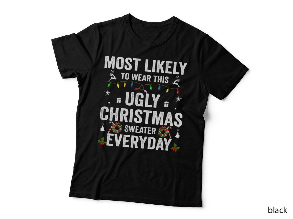 Most Likely to Wear This Christmas Xmas Sweater Everyday T-Shirt