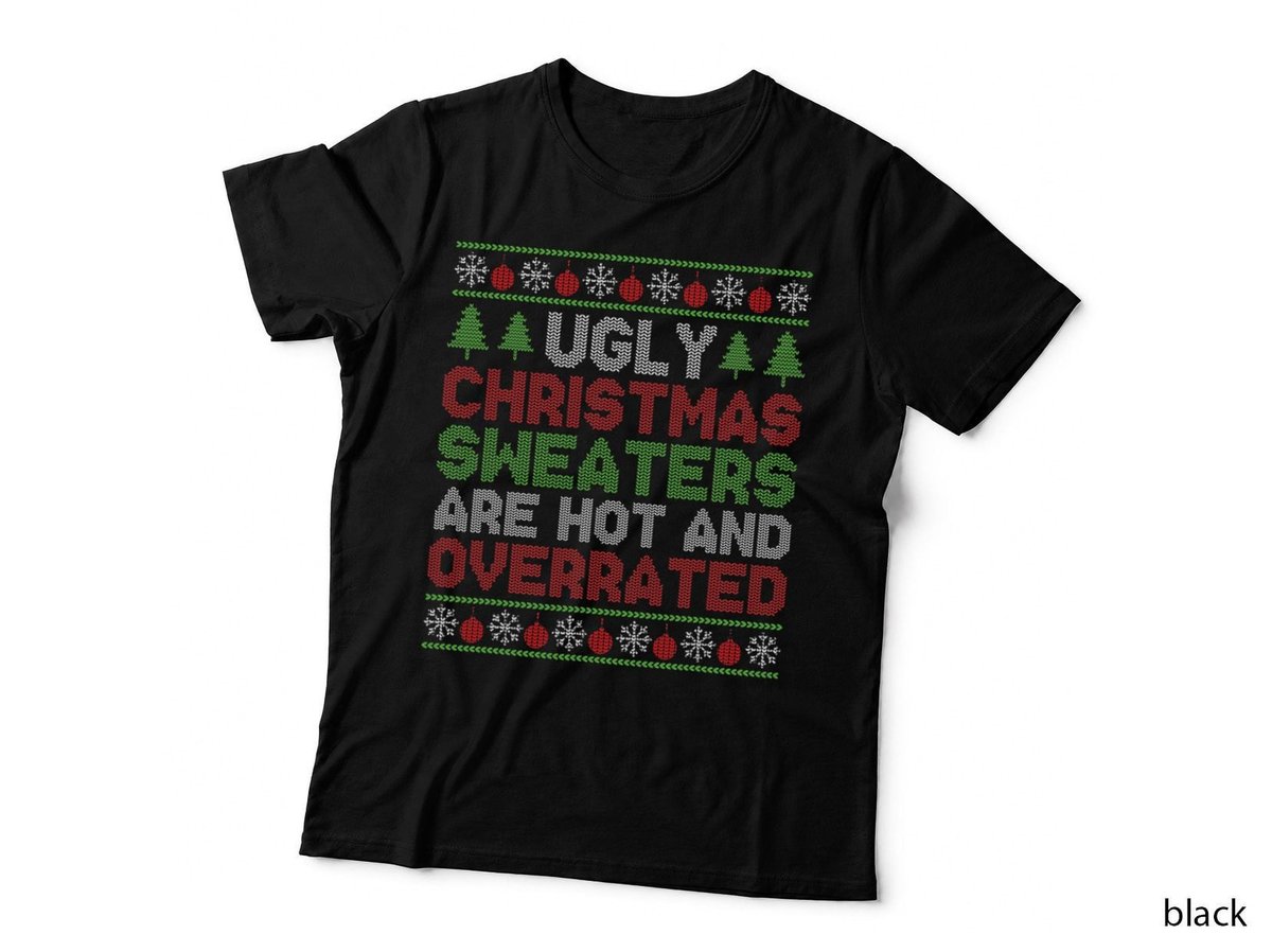 Ugly Christmas Sweater Are Hot and Overrated Men Women T-Shirt