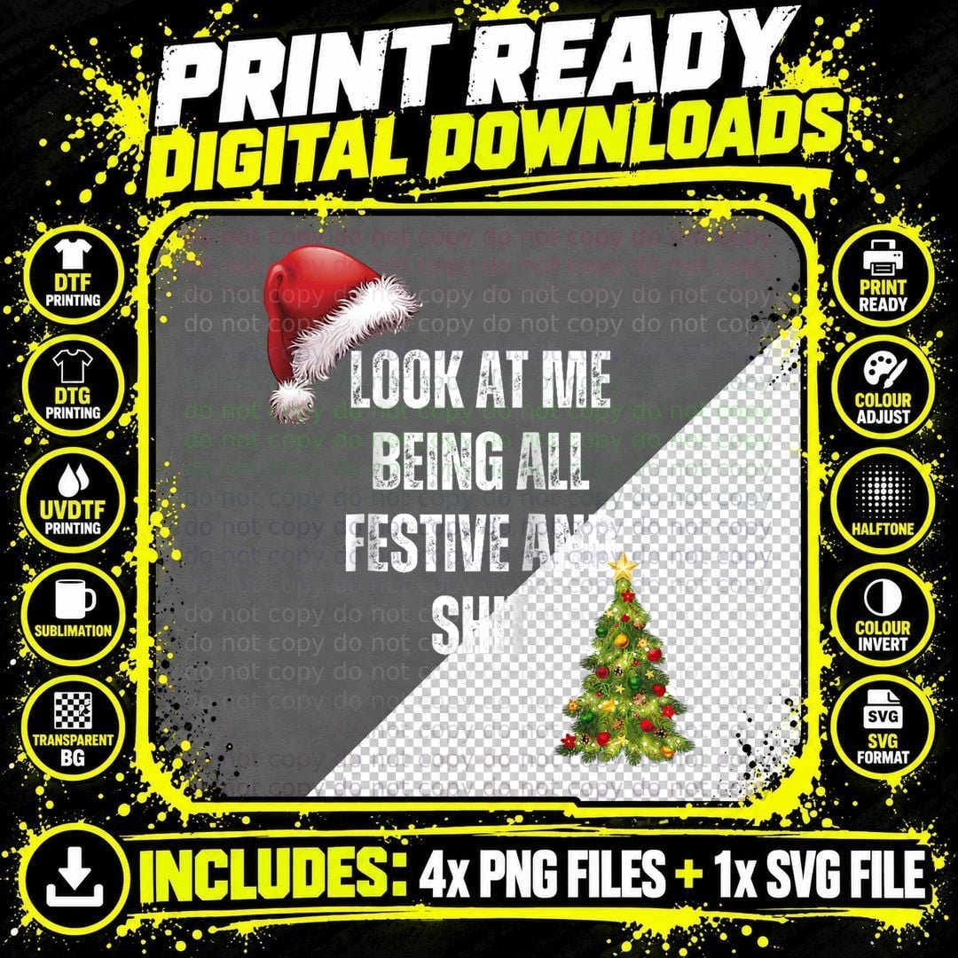 Christmas Look at Me Being All Festive and Shit Png SVG Digital Bundle