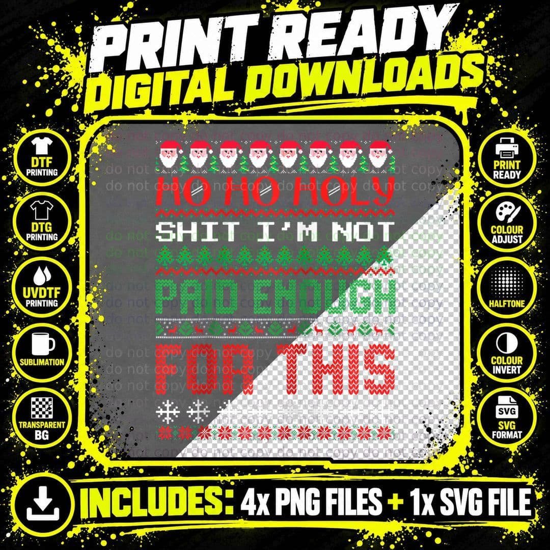 Ho Holy Shit I'm Not Paid Enough for This Ugly Christmas Png SVG Digital Bundle