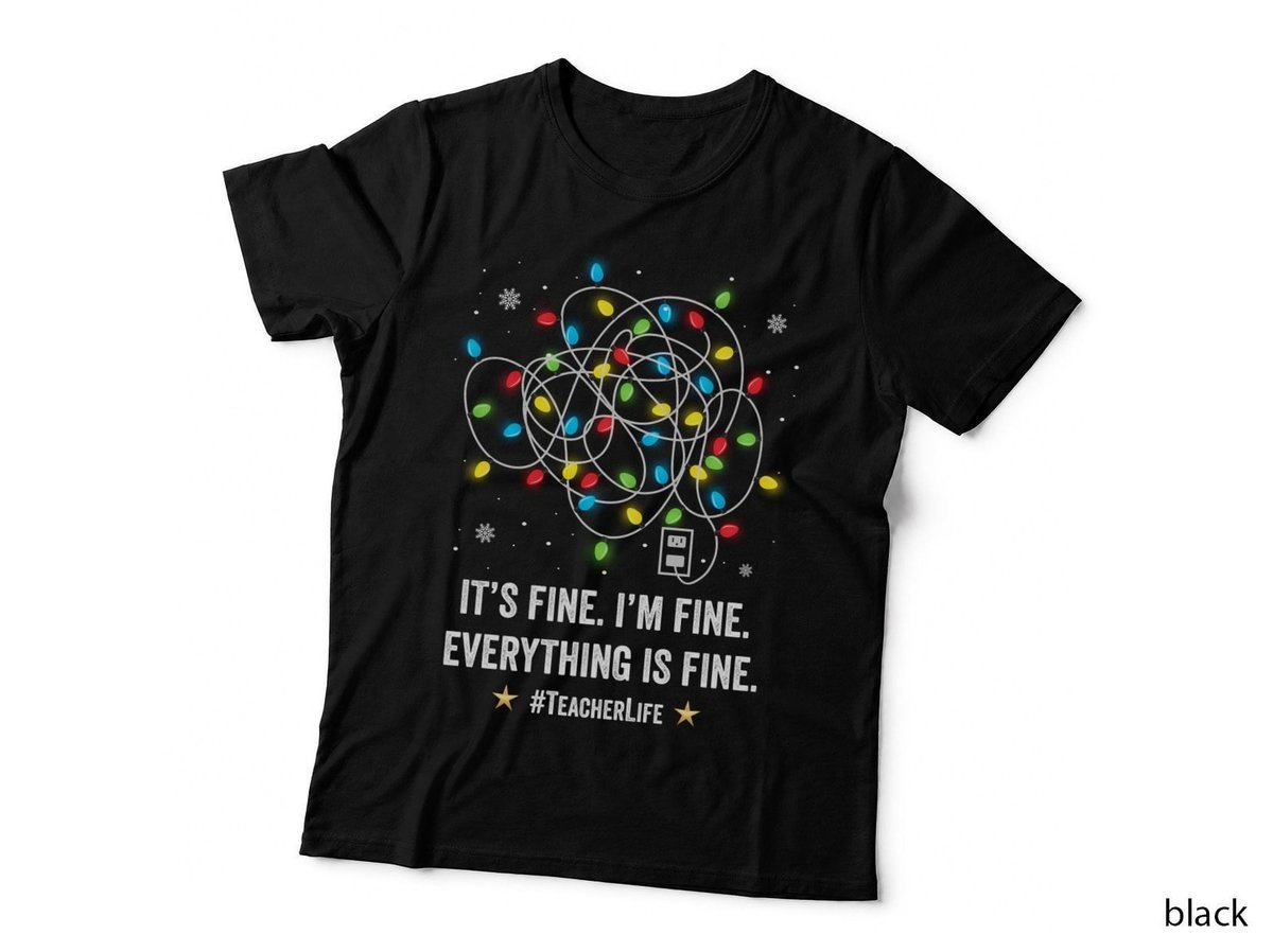I'm Fine Everythings Fine Teacher Christmas Light Decoration Sweatshirt T-Shirt