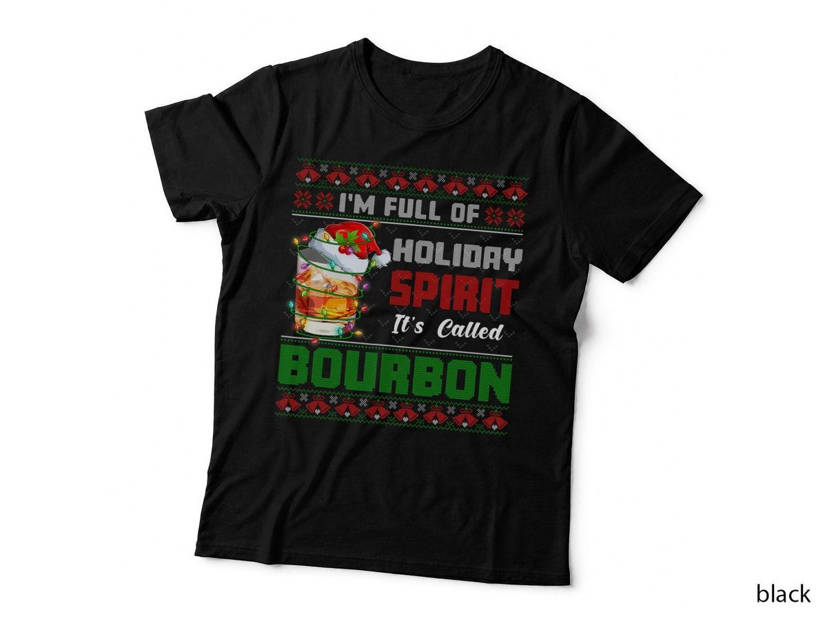 I'm Full of Holiday Spirit Bourbon Ugly Christmas Sweater T-Shirt
