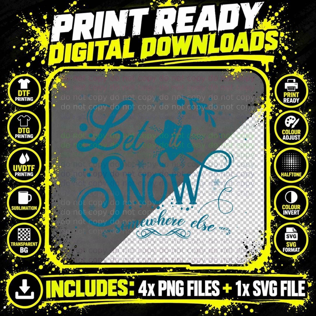 Let It Snow Somewhere Else Funny Sarcastic Ugly Png SVG Digital Bundle