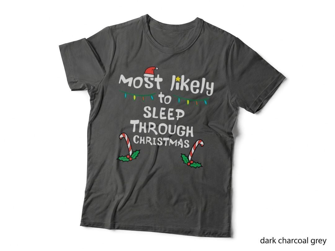 Most Likely Sleep Through Christmas Xmas Family Matching, Festive T-Shirt