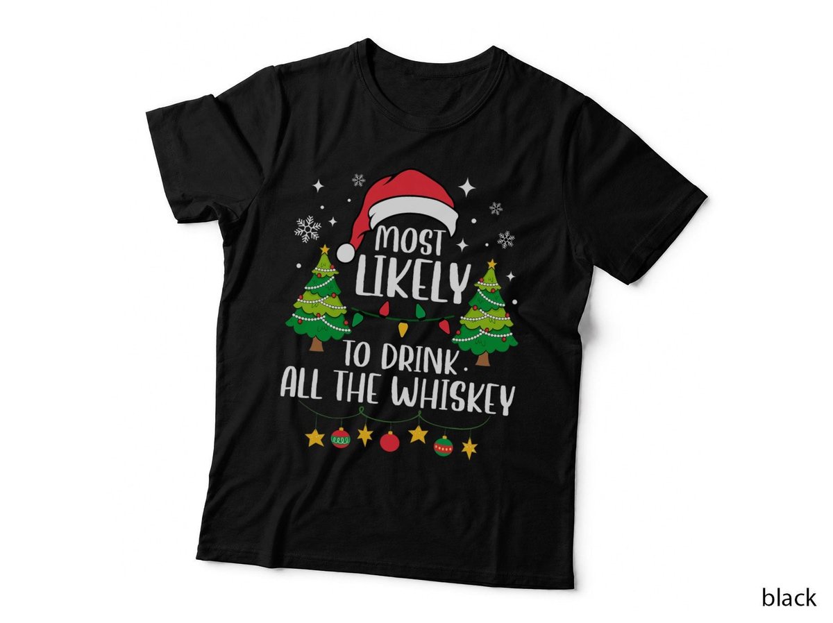 Most Likely to Drink All the Whiskey Matching Christmas T-Shirt