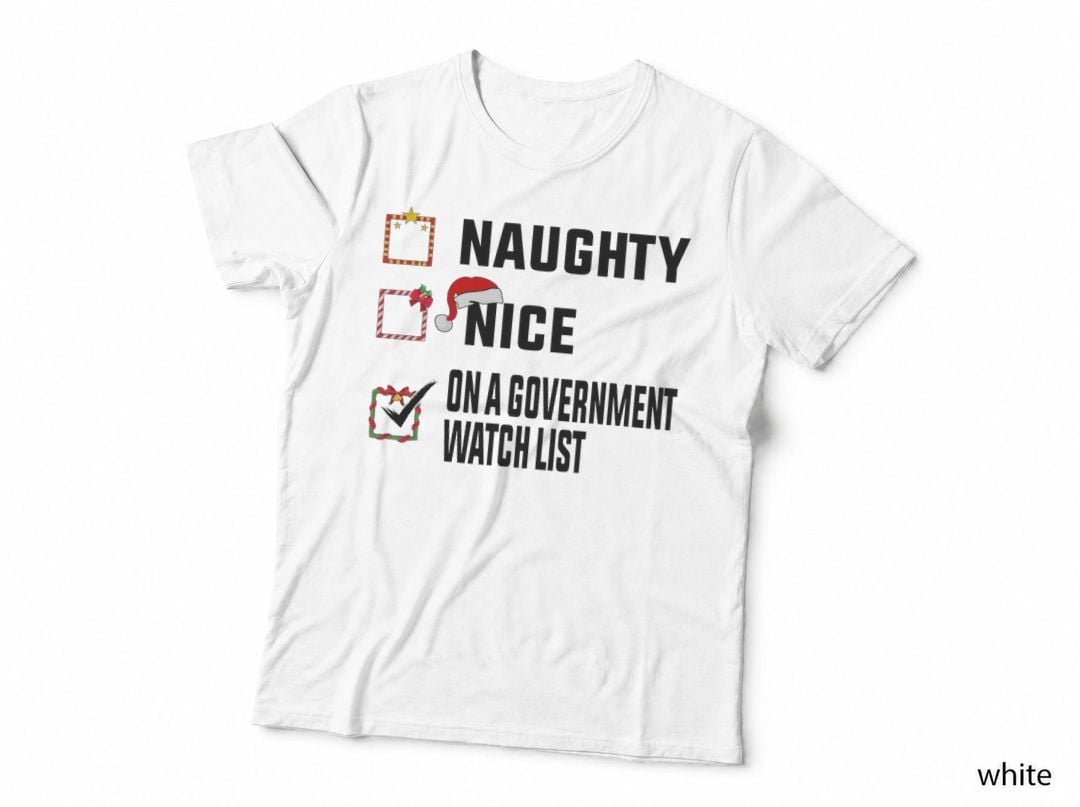 Naughty Nice on a Government Watch List Funny Christmas Xmas T-Shirt