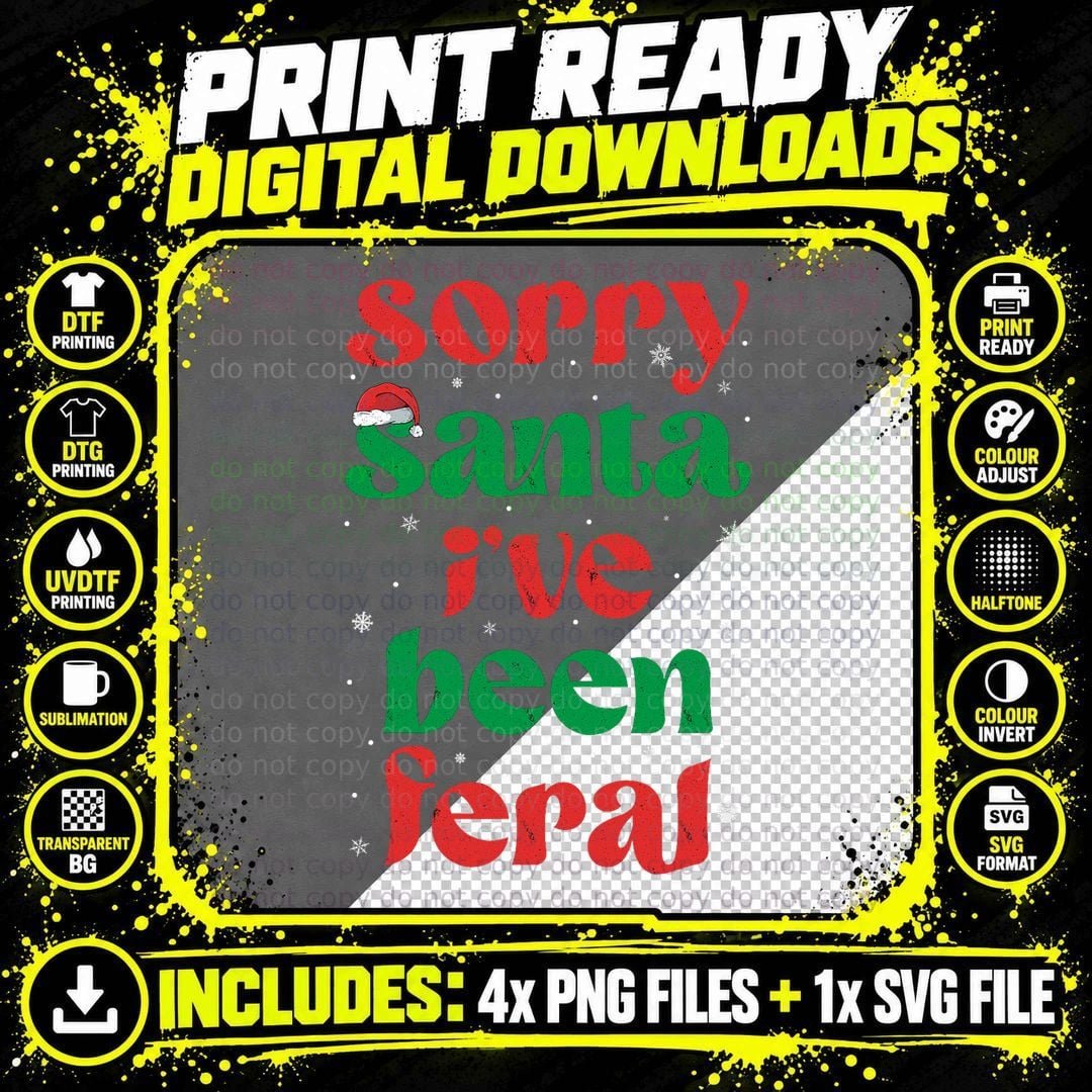 Sorry Santa I've Been Feral T-Shirt Png SVG Digital Bundle