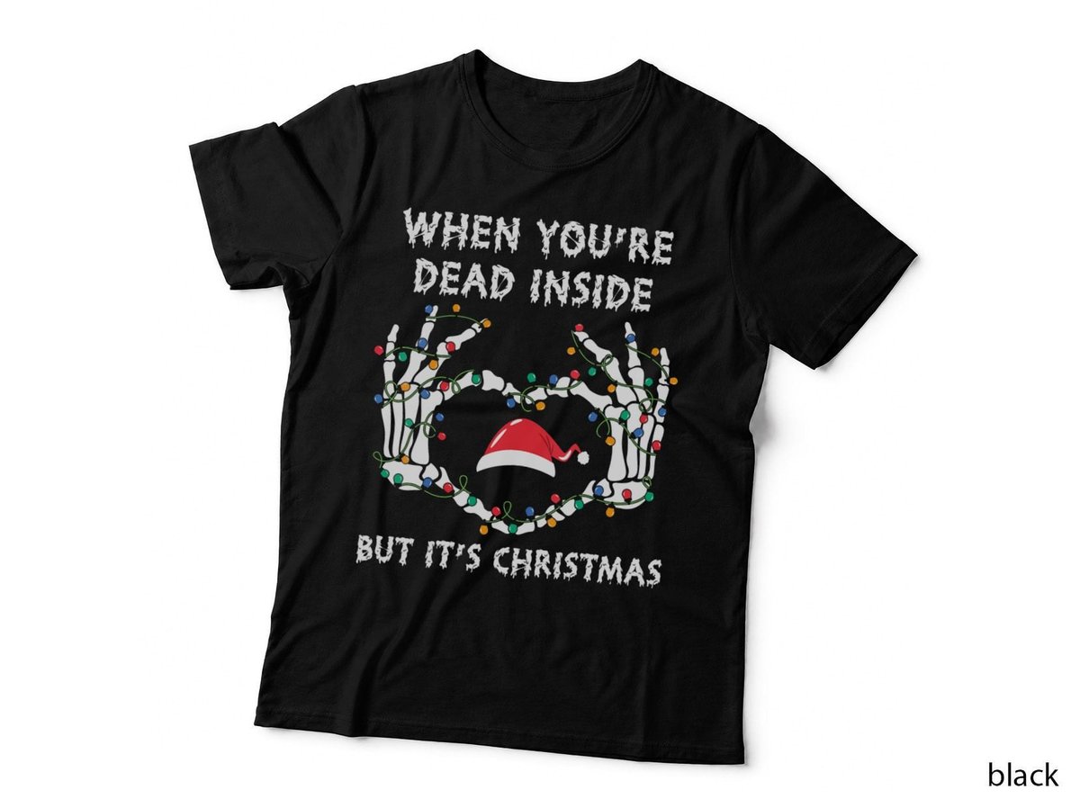 Xmas Christmas When You're Dead Inside, Xmas Christmas T-Shirt