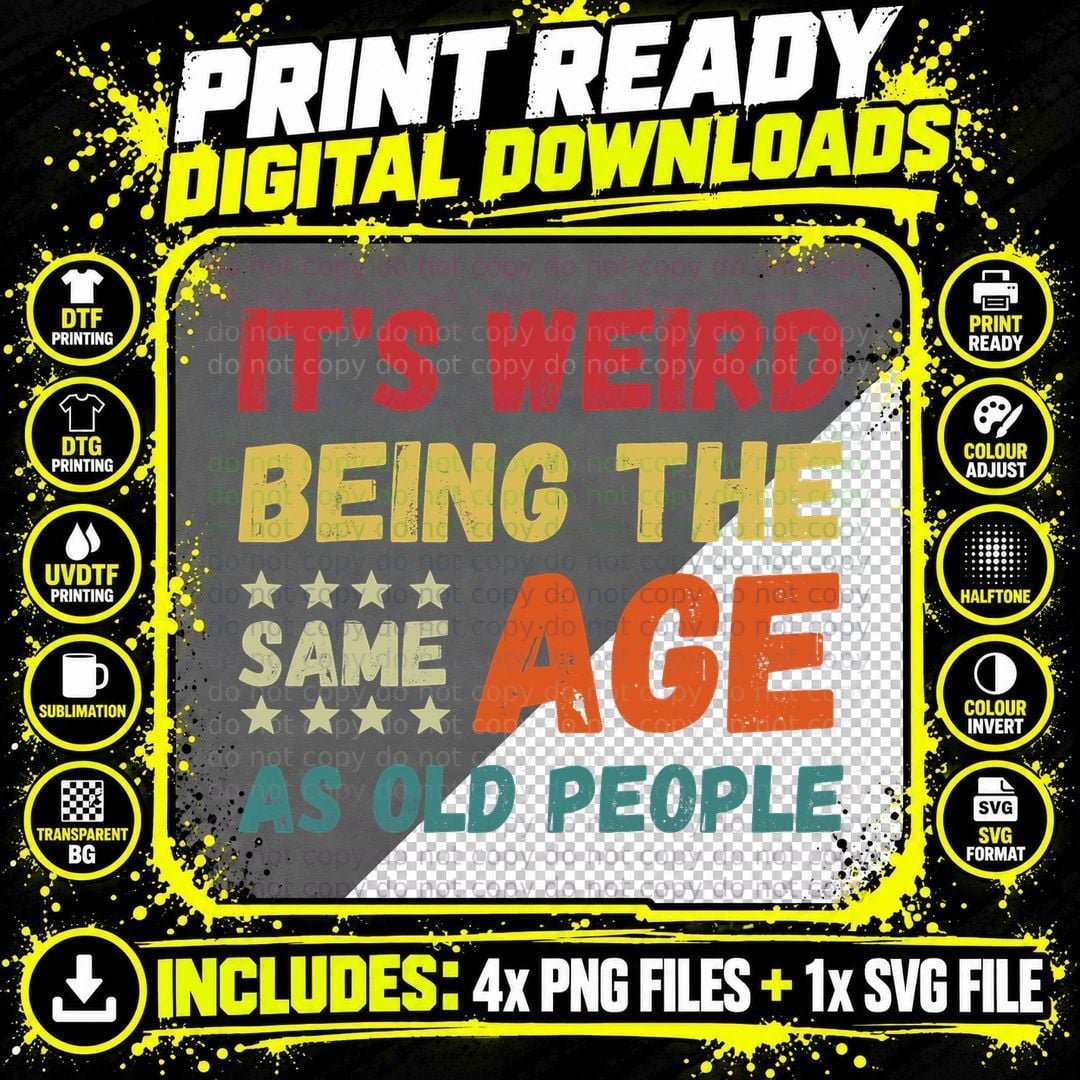 Funny It's Weird Being the Same Age as Old People Png SVG Digital Bundle