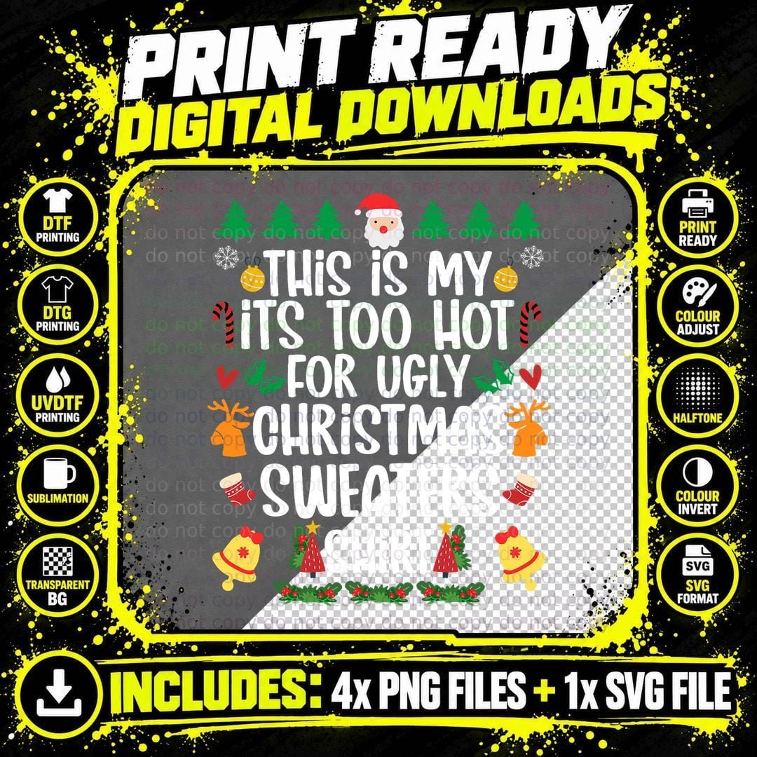 Funny This Is My It's Too Hot for Ugly Christmas Sweater Png SVG Digital Bundle