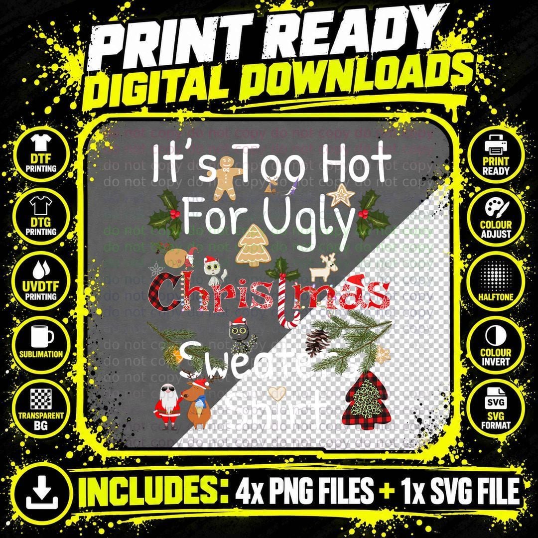 Funny Xmas It's Too Hot for Ugly Christmas Sweaters Png SVG Digital Bundle
