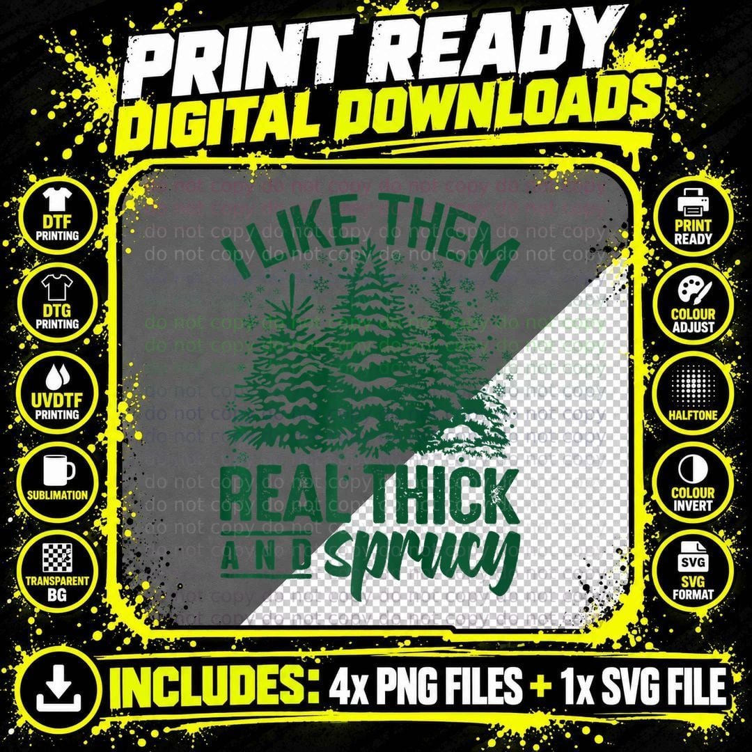 I Like Them Real Thick & Sprucey Funny Christmas Tree Png SVG Digital Bundle