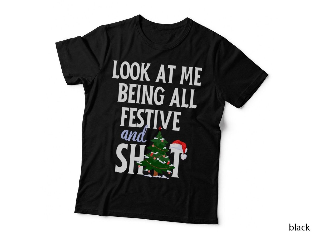 Look at Me Being All Festive and Shits Funny Sarcastic Xmas T-Shirt