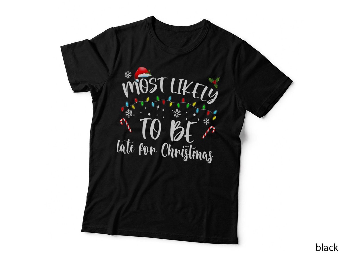 Most Likely to Be Late Christmas Family Christmas Xmas T-Shirt