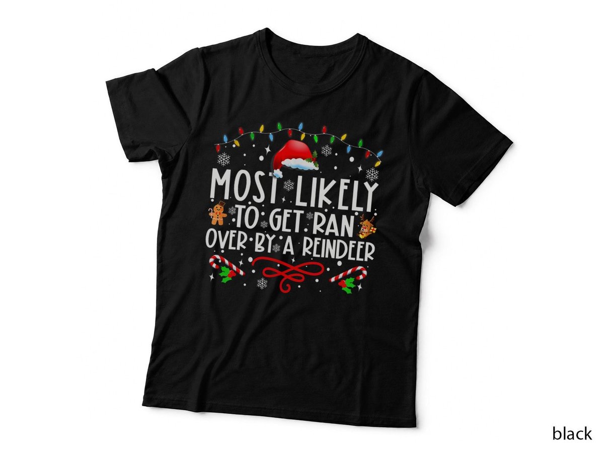 Most Likely to Get Ran Over by a Reindeer Family Christmas T-Shirt