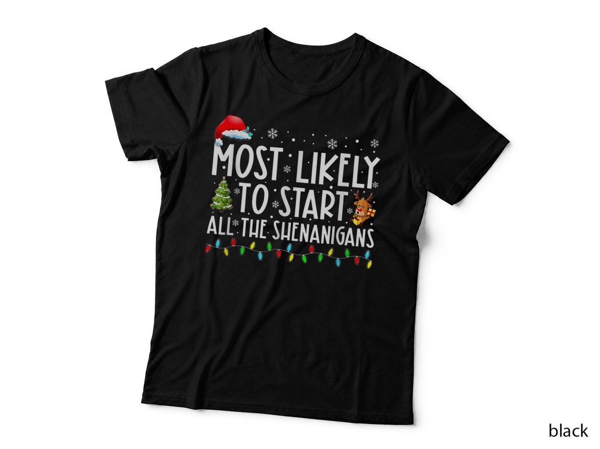 Most Likely to Start All the Shenanigans Family Xmas Holiday T-Shirt