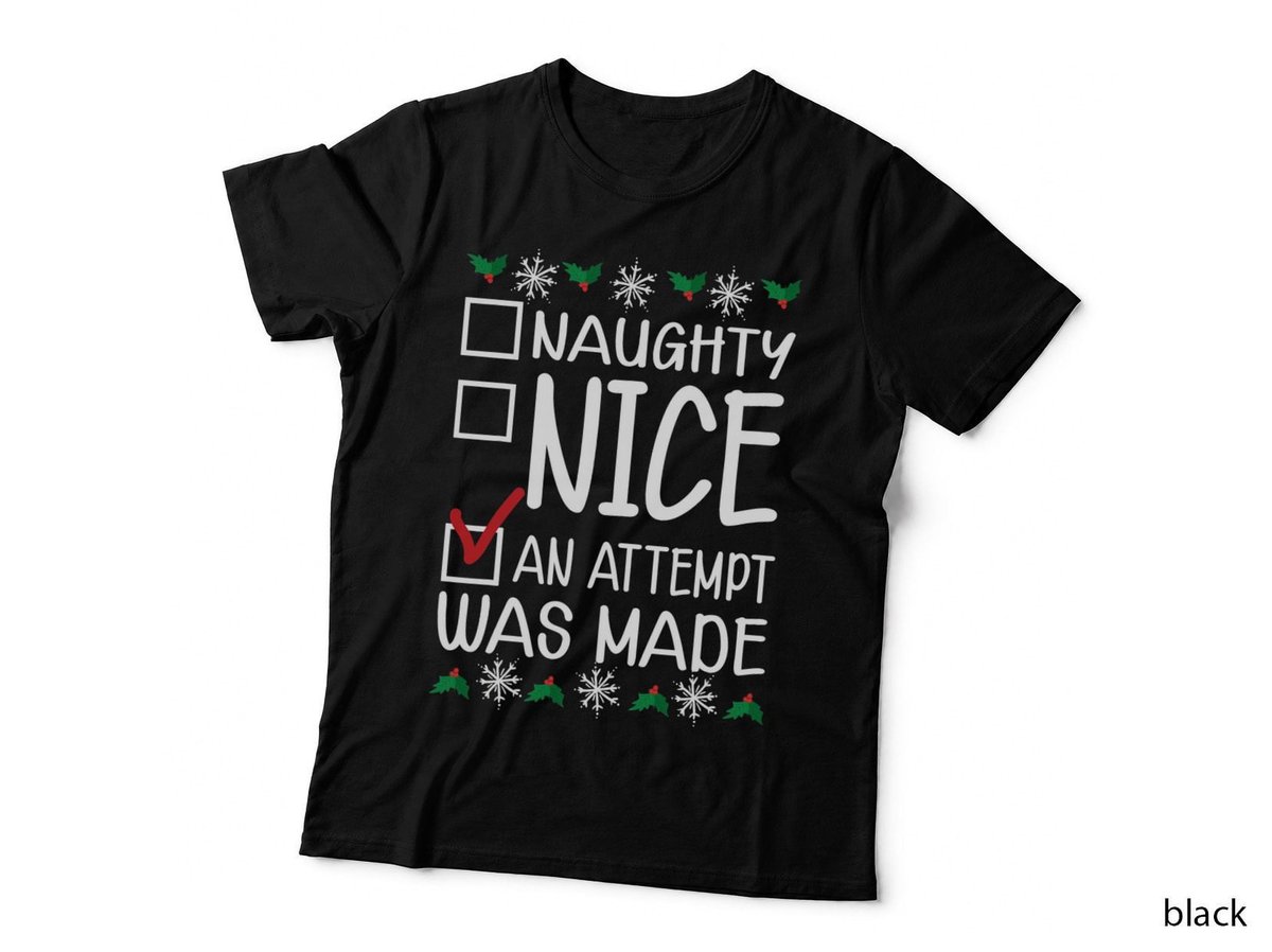 Naughty or Nice Funny an Attempt Was Made Christmas T-Shirt