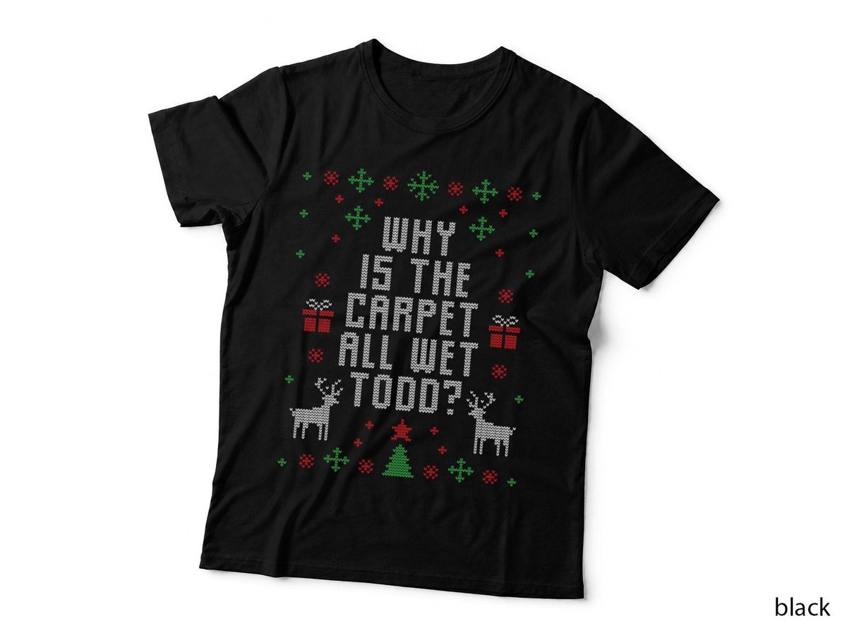 Ugly Christmas Sweater Why Is the Carpet Wet Todd T-Shirt