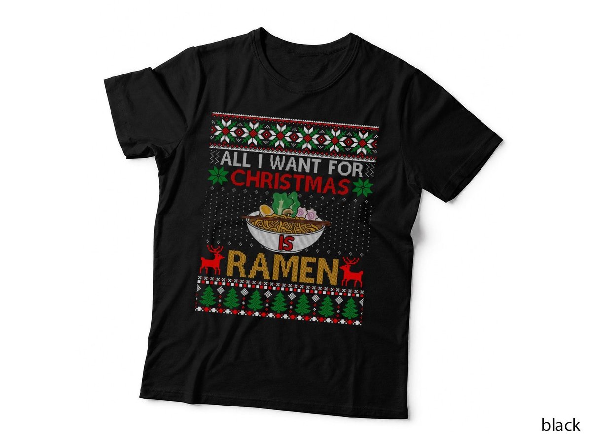 Christmas Is Ramen Ugly Xmas Sweater Sweatshirt, Holiday Gift T-Shirt