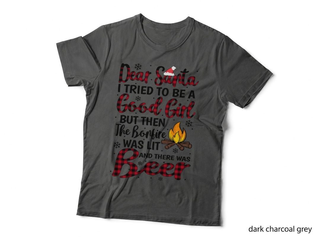 Dear Santa Good Girl Beer T-Shirt, Funny Sarcasm, Christmas