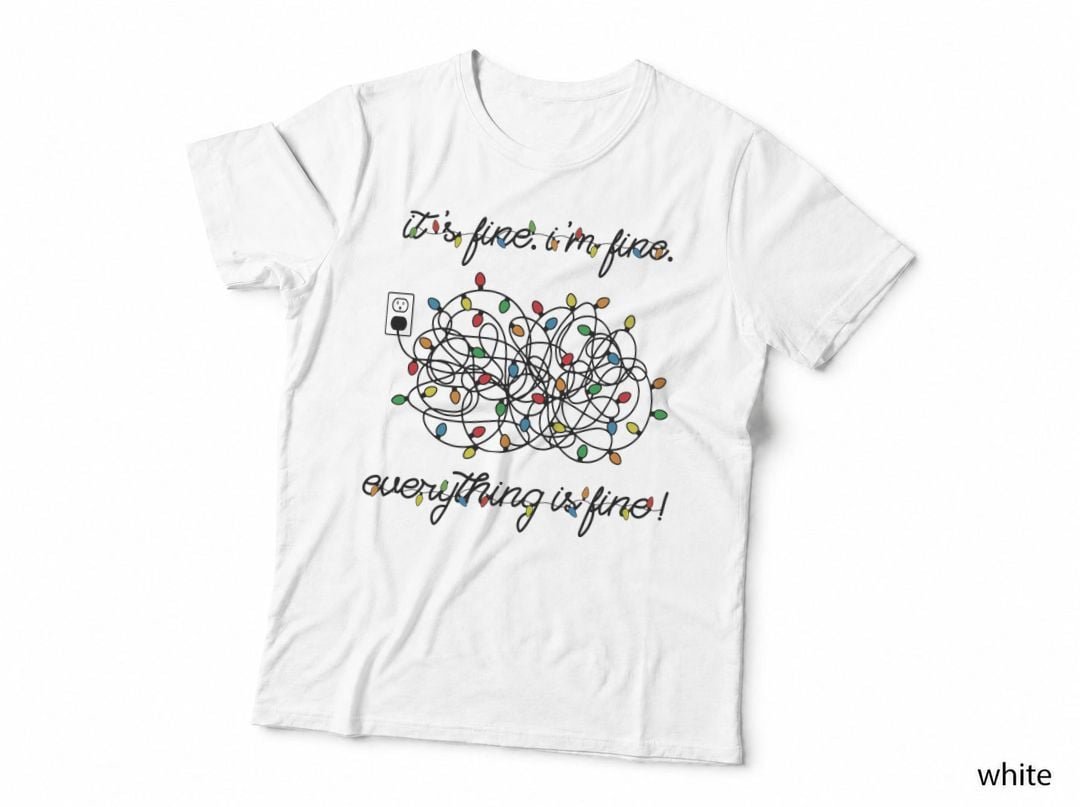 It's Fine I'm Fine Everything Is Fine T-Shirt, Christmas Holiday Mood