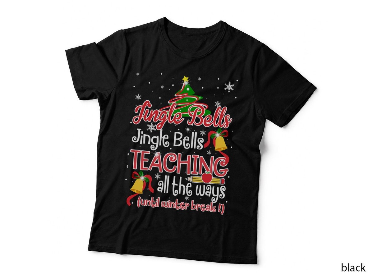 Jingle Bells Teaching Until Winter Break T-Shirt, Christmas Holiday Theme