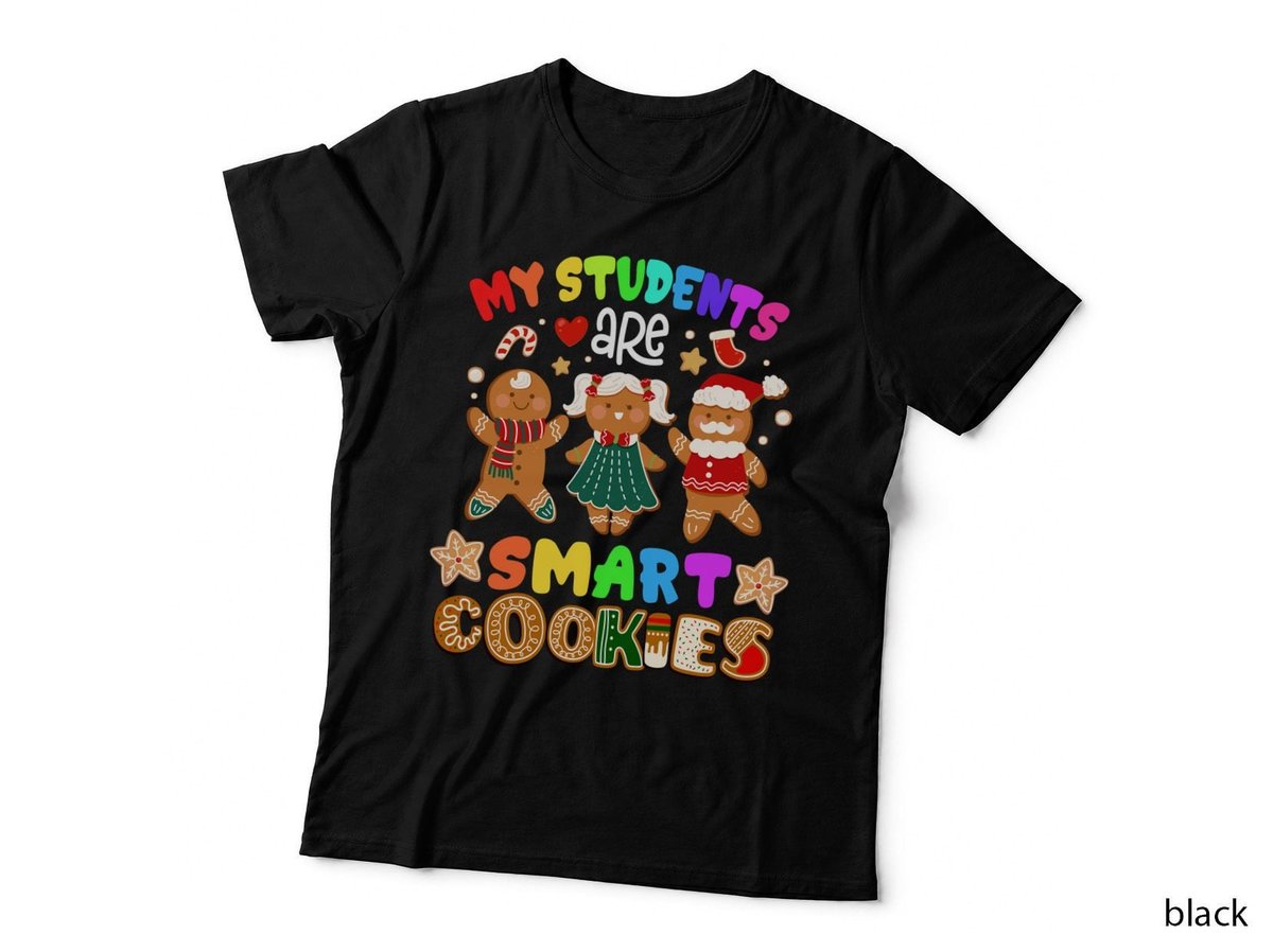 My Gingerbread Students Are Smart Cookies T-Shirt, Christmas Theme