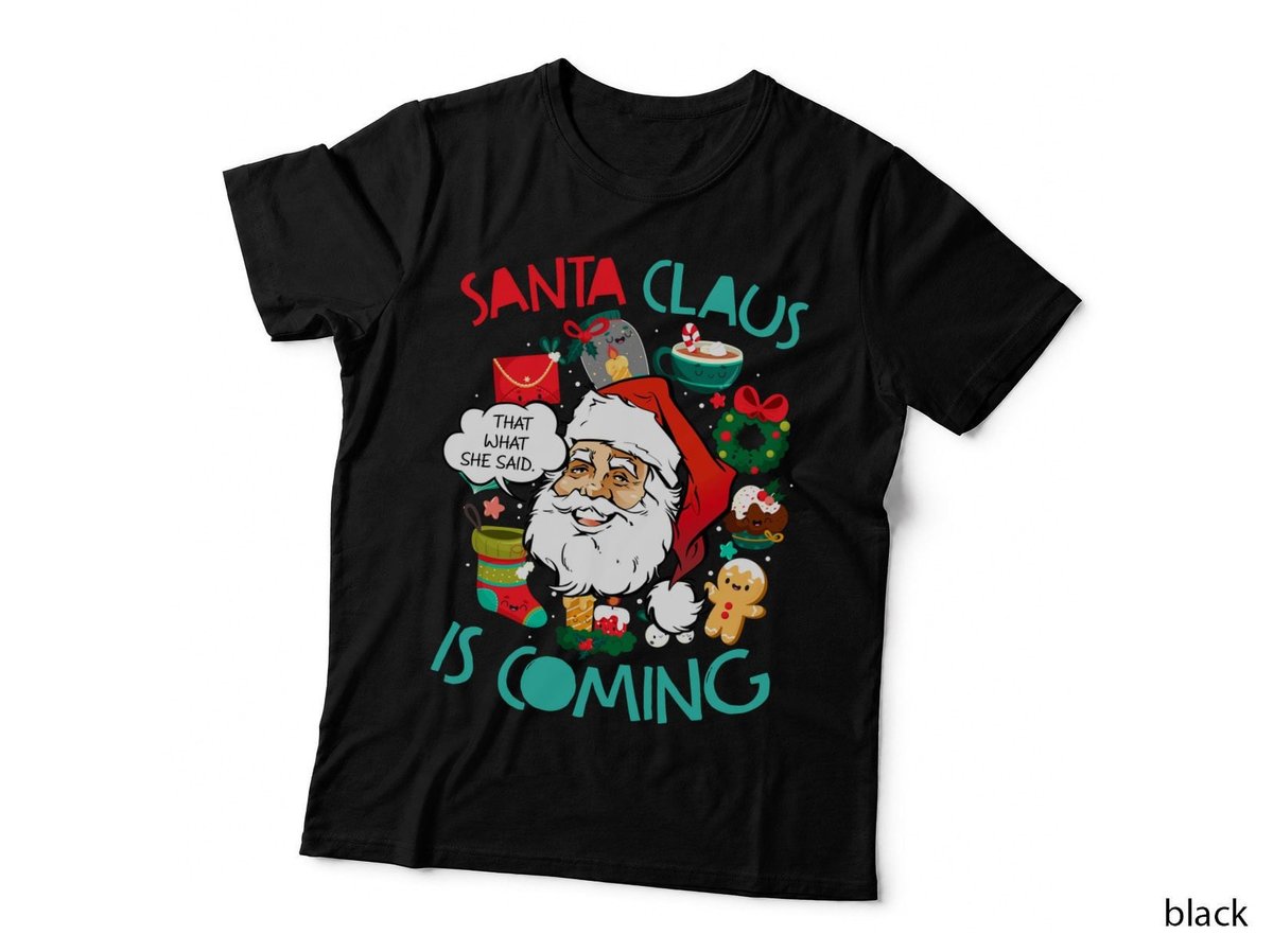 Santa Claus Is Coming That's What She Said T-Shirt, Funny Christmas Design