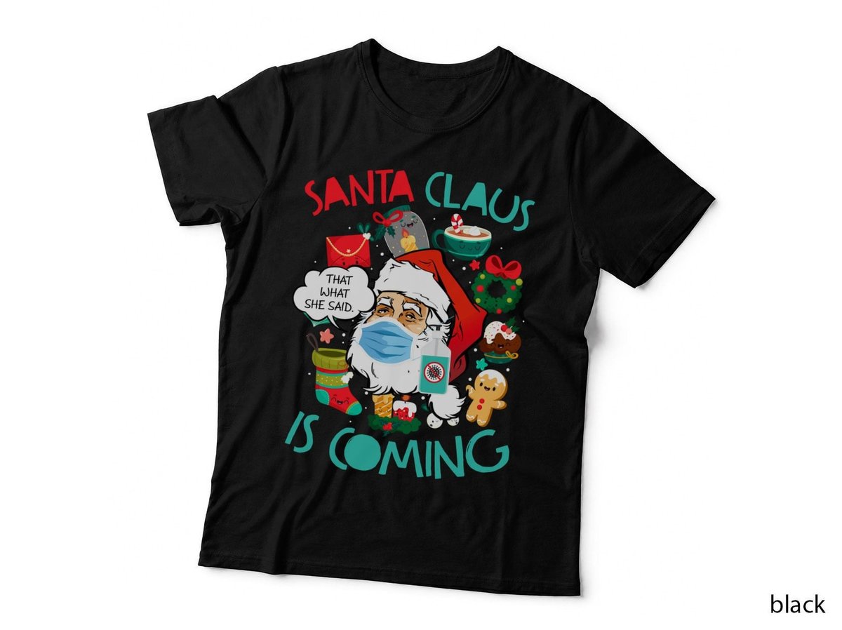 Santa Claus Is Coming That's What She Said T-Shirt, Funny Mask Design