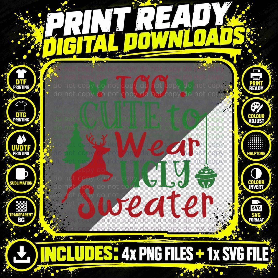 Too Cute to Wear Ugly Sweater, Christmas Holiday Xmas Png SVG Digital Bundle