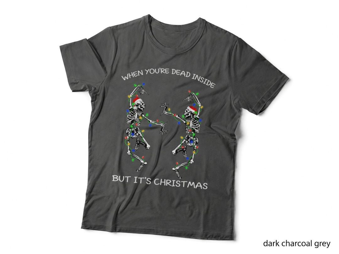 Dancing Skeletons When You're Dead Inside Funny Christmas T-Shirt